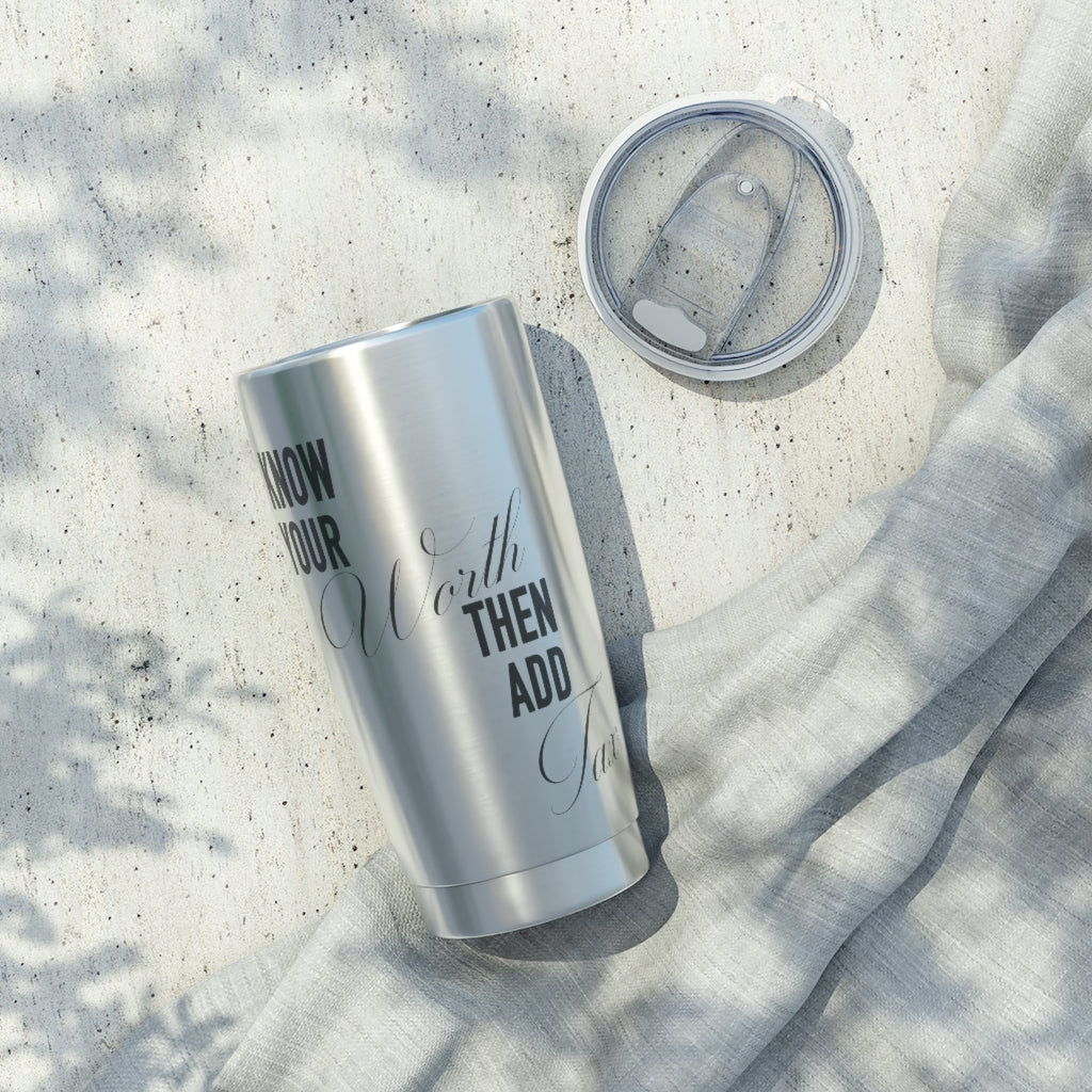 "Know Your Worth Then Add Tax" 20oz Tumbler - Silver