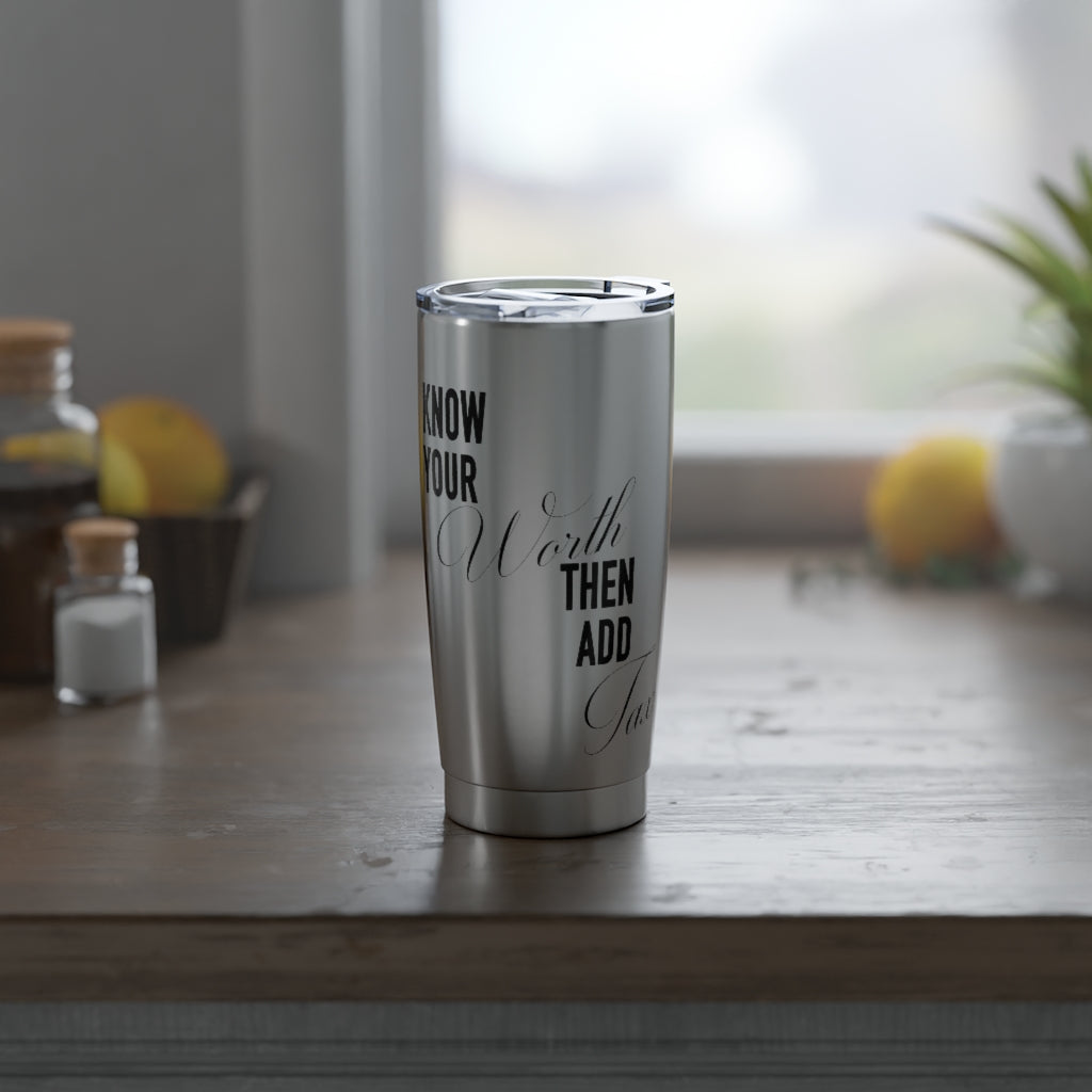 "Know Your Worth Then Add Tax" 20oz Tumbler - Silver