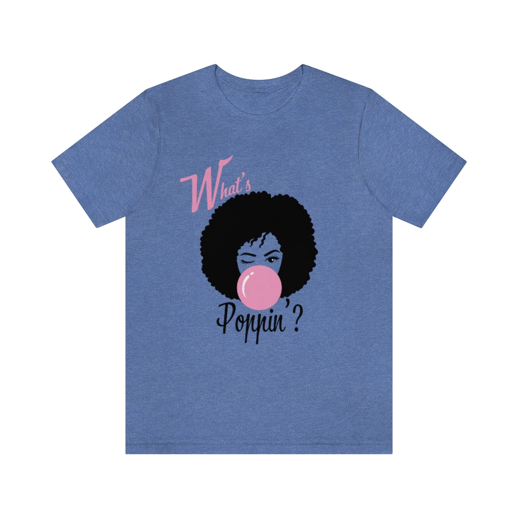 What's Poppin'? Unisex Jersey Short Sleeve Tee