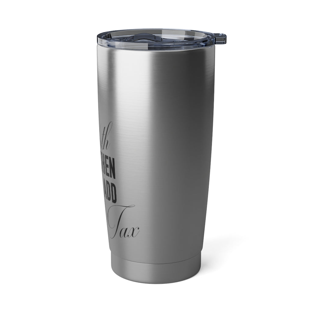 "Know Your Worth Then Add Tax" 20oz Tumbler - Silver