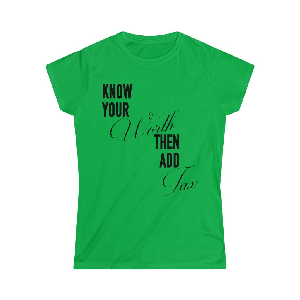 Women's  "Know Your Worth Then Add Tax" Softstyle Short Sleeve Tee