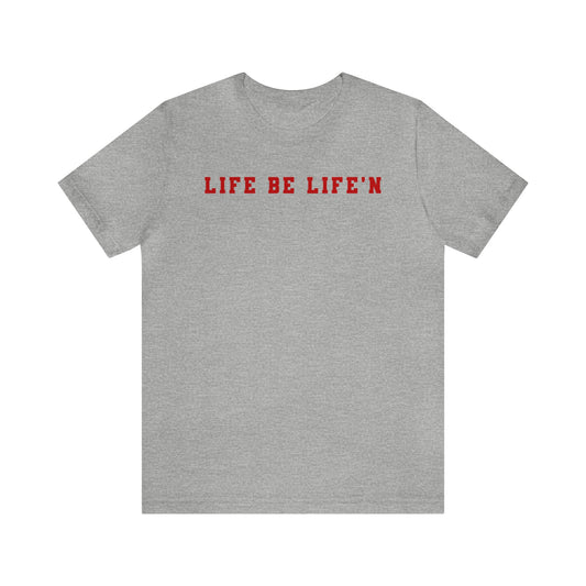 Red Life Be Life'n Unisex Jersey Short Sleeve Tee