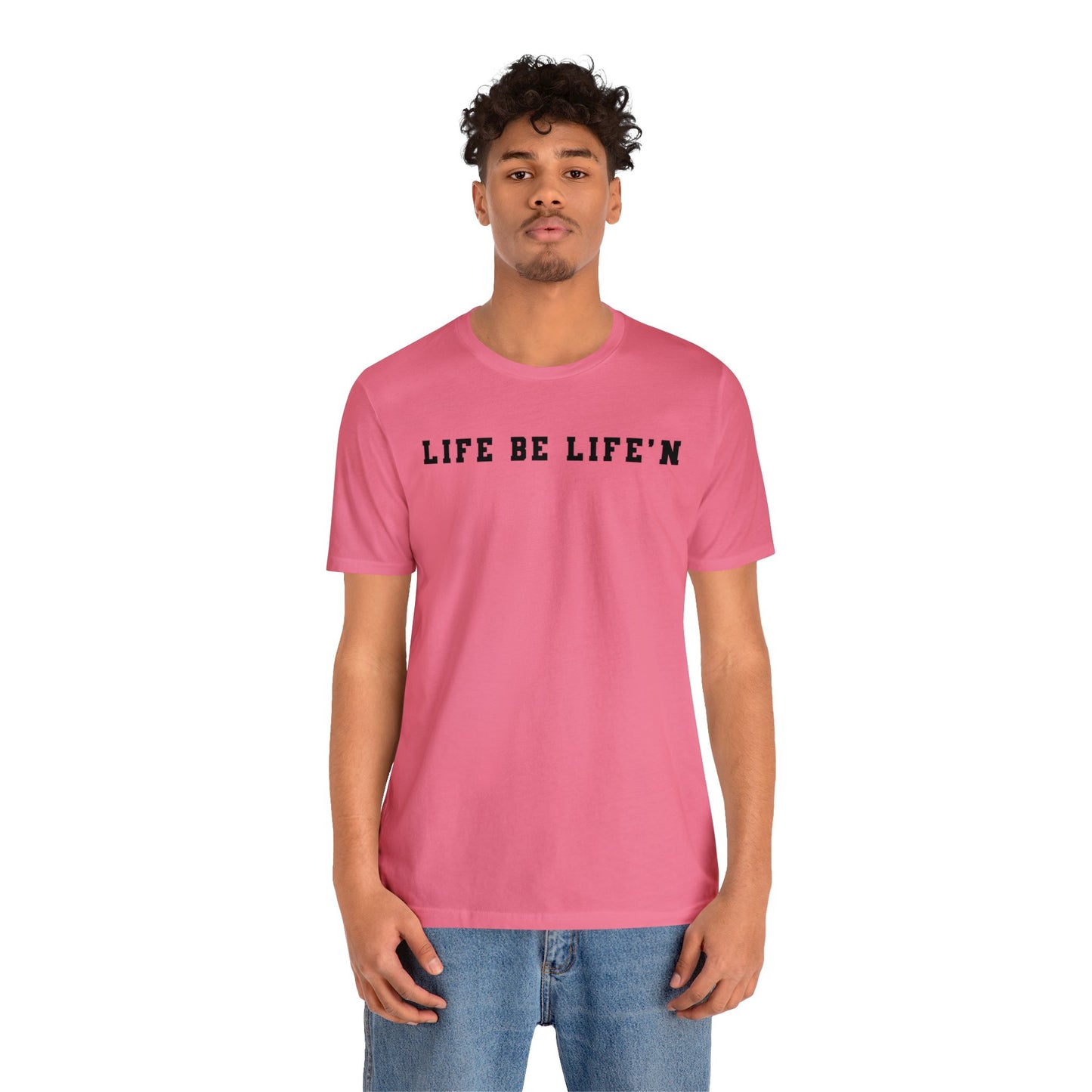 Black Life Be Life'n Unisex Jersey Short Sleeve Tee