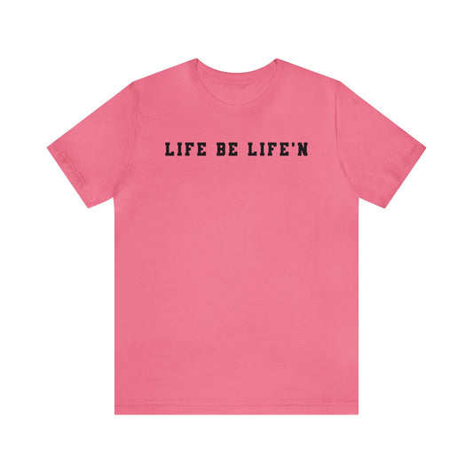 Black Life Be Life'n Unisex Jersey Short Sleeve Tee