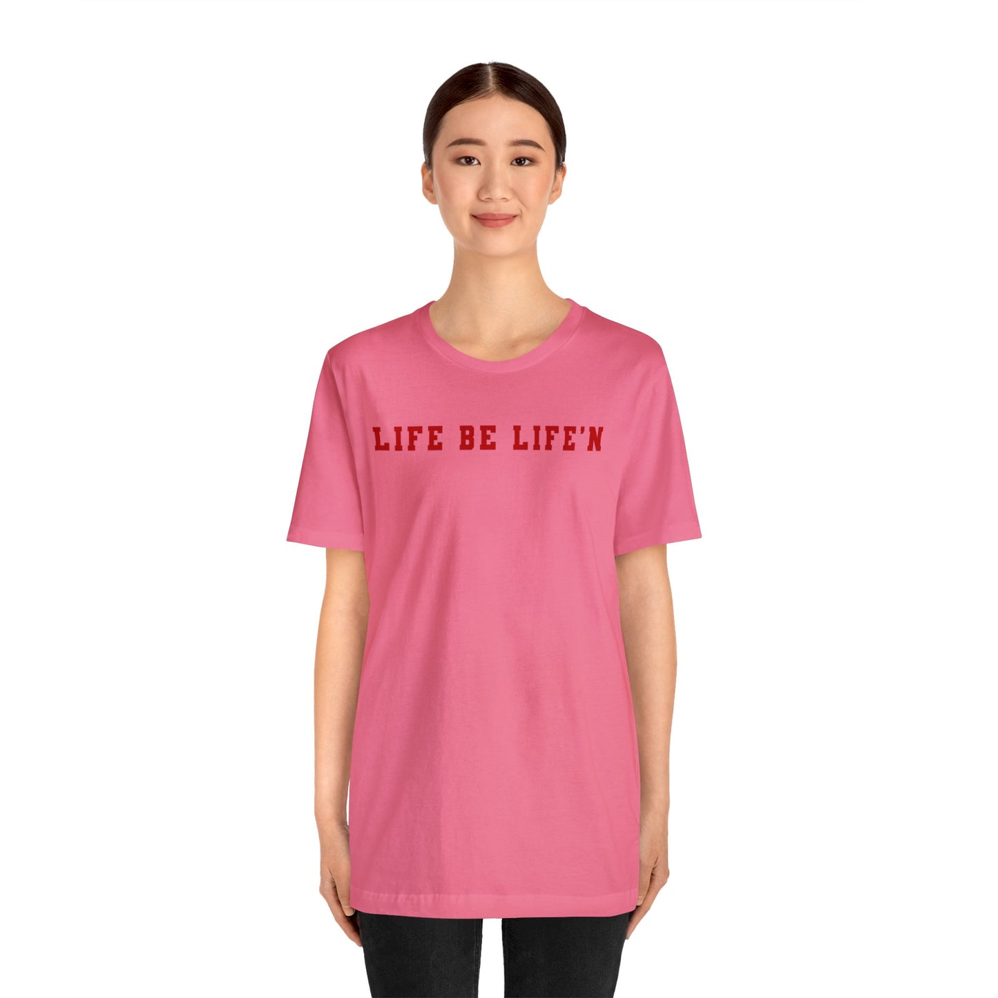 Red Life Be Life'n Unisex Jersey Short Sleeve Tee