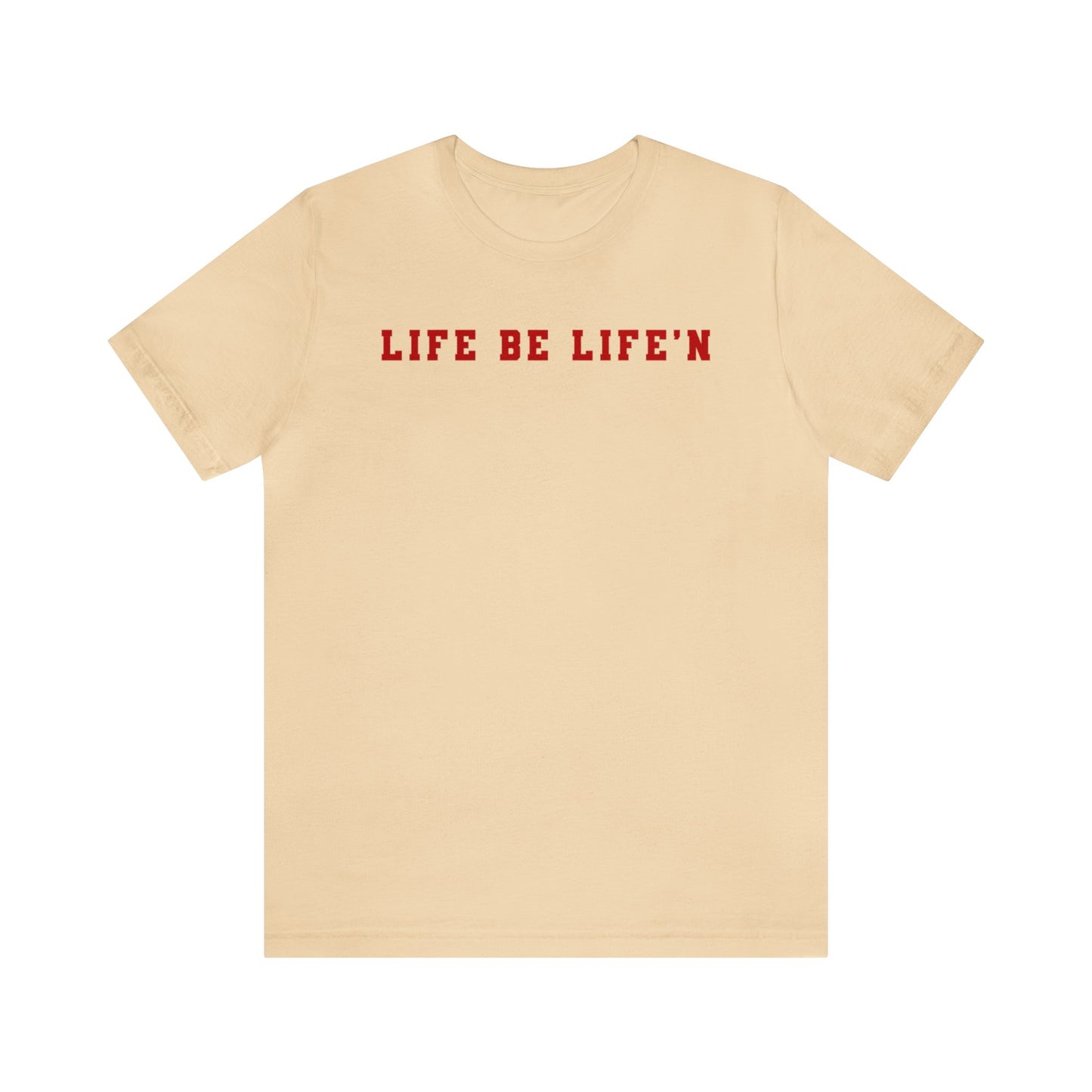 Red Life Be Life'n Unisex Jersey Short Sleeve Tee
