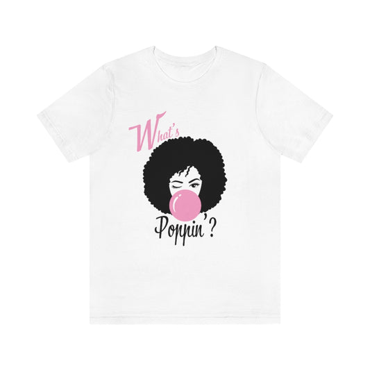 What's Poppin'? Unisex Jersey Short Sleeve Tee