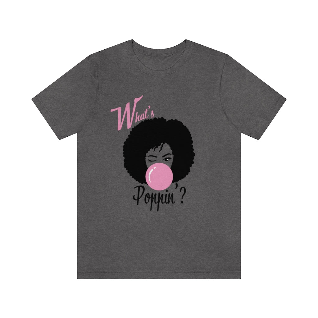 What's Poppin'? Unisex Jersey Short Sleeve Tee