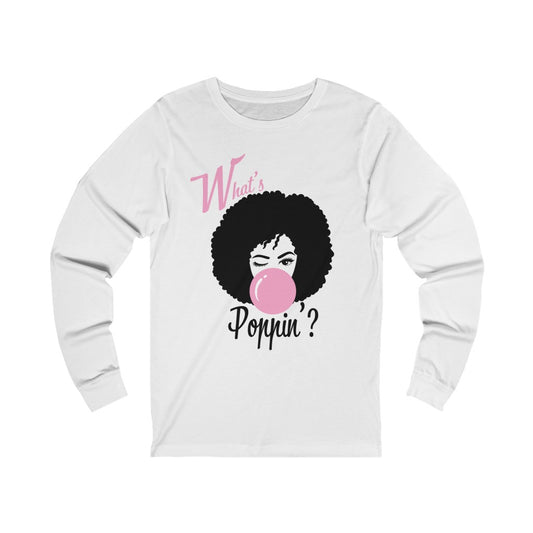 What's Poppin'? Unisex Jersey Long Sleeve Tee