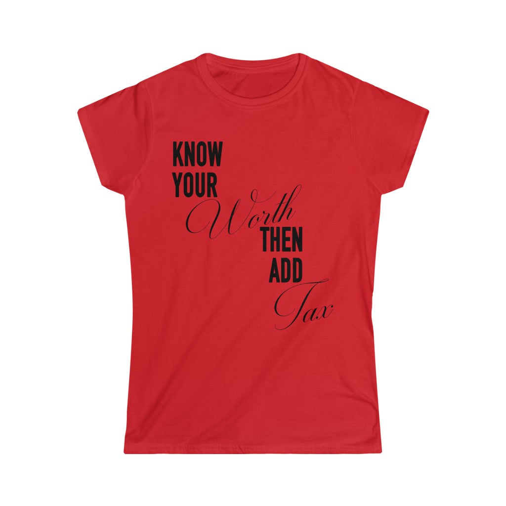 Women's  "Know Your Worth Then Add Tax" Softstyle Short Sleeve Tee